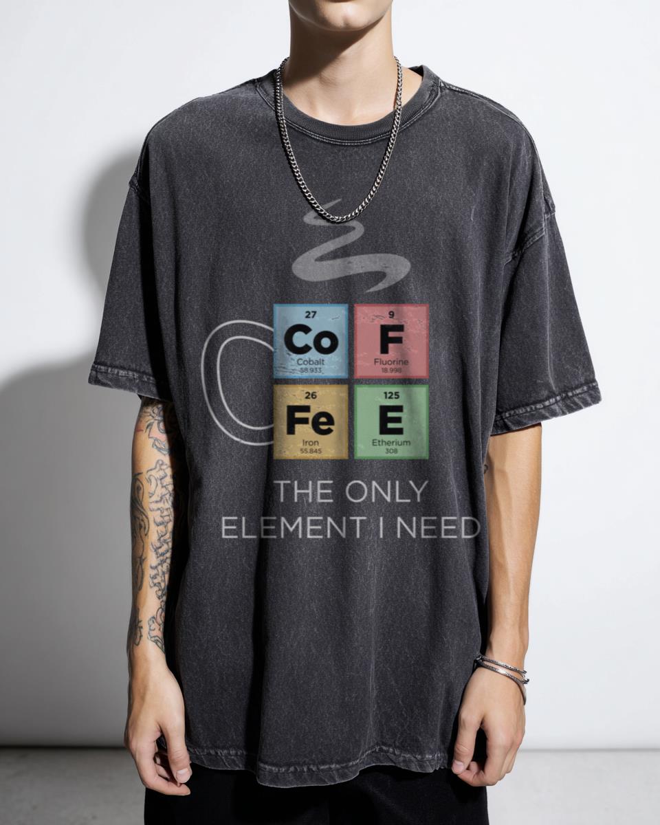 COFFEE The Only Element I Need Periodic Table Color T-Shirt