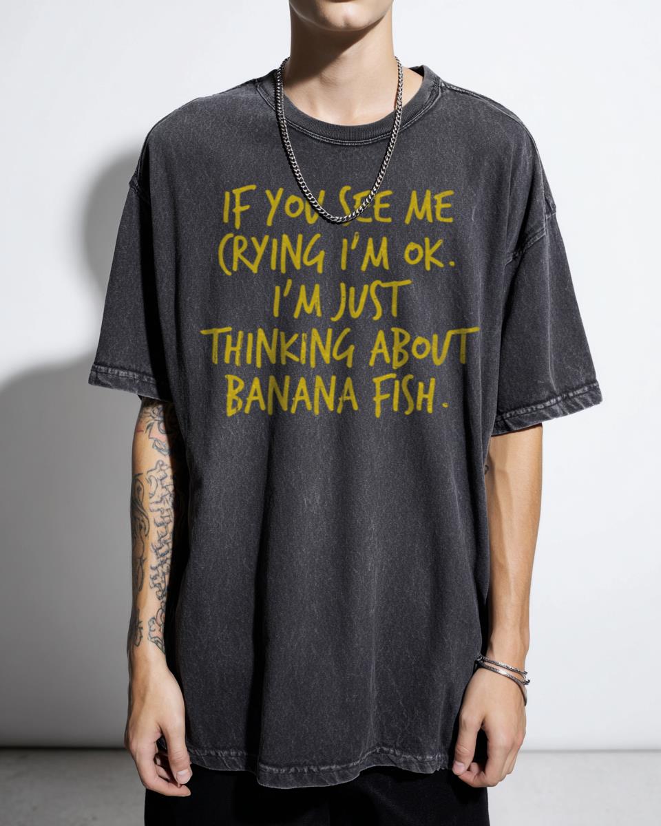 Crying Over Banana Fish Anime Quote T-Shirt - Emotional Manga Fan Graphic