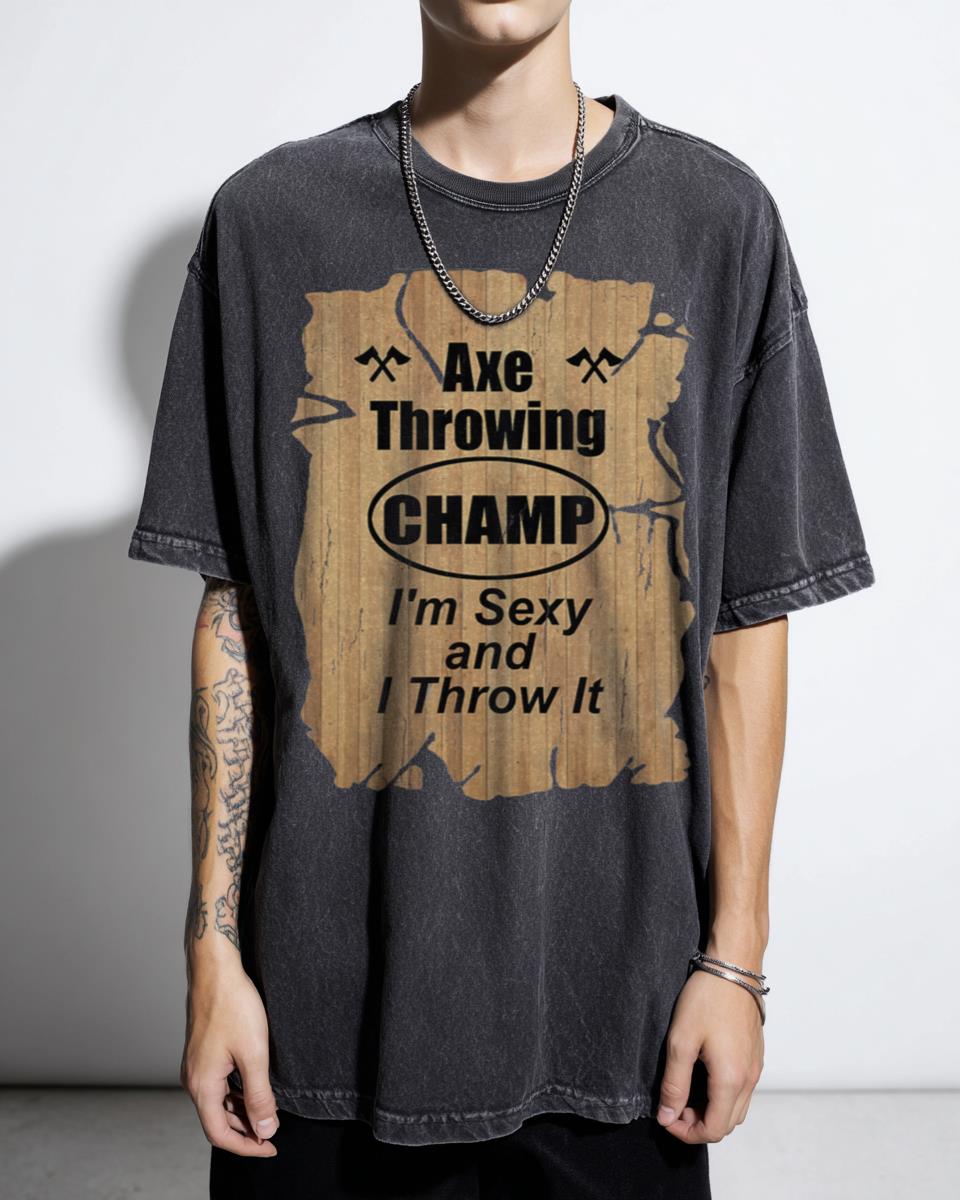 Funny 'Axe Throwing Champ I'm Sexy & I Throw It' T-Shirt - Sports Humor Gift