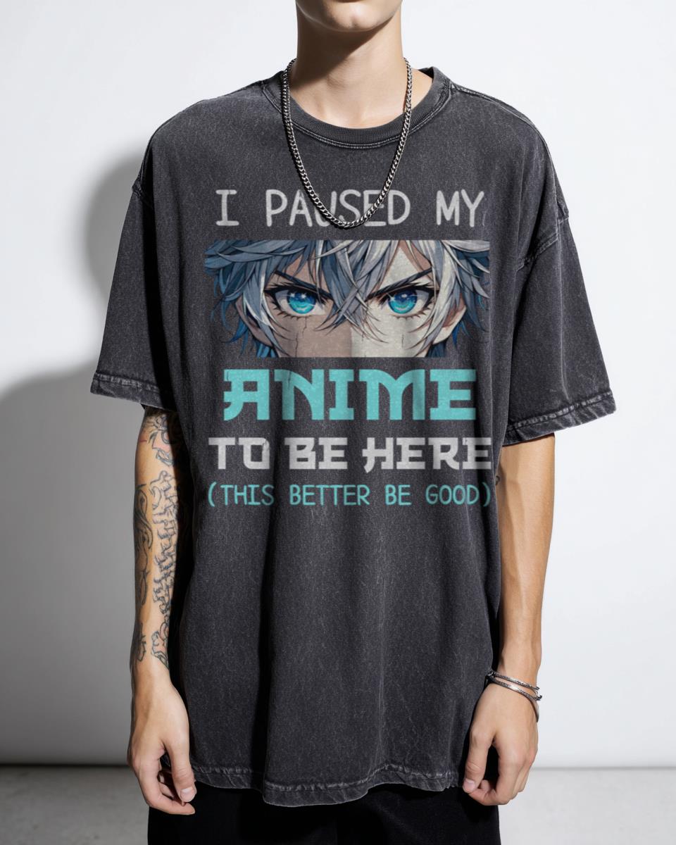 Funny "I Paused My Anime To Be Here" Otaku Manga Lover T-Shirt - Japanese Fan Gift Unisex
