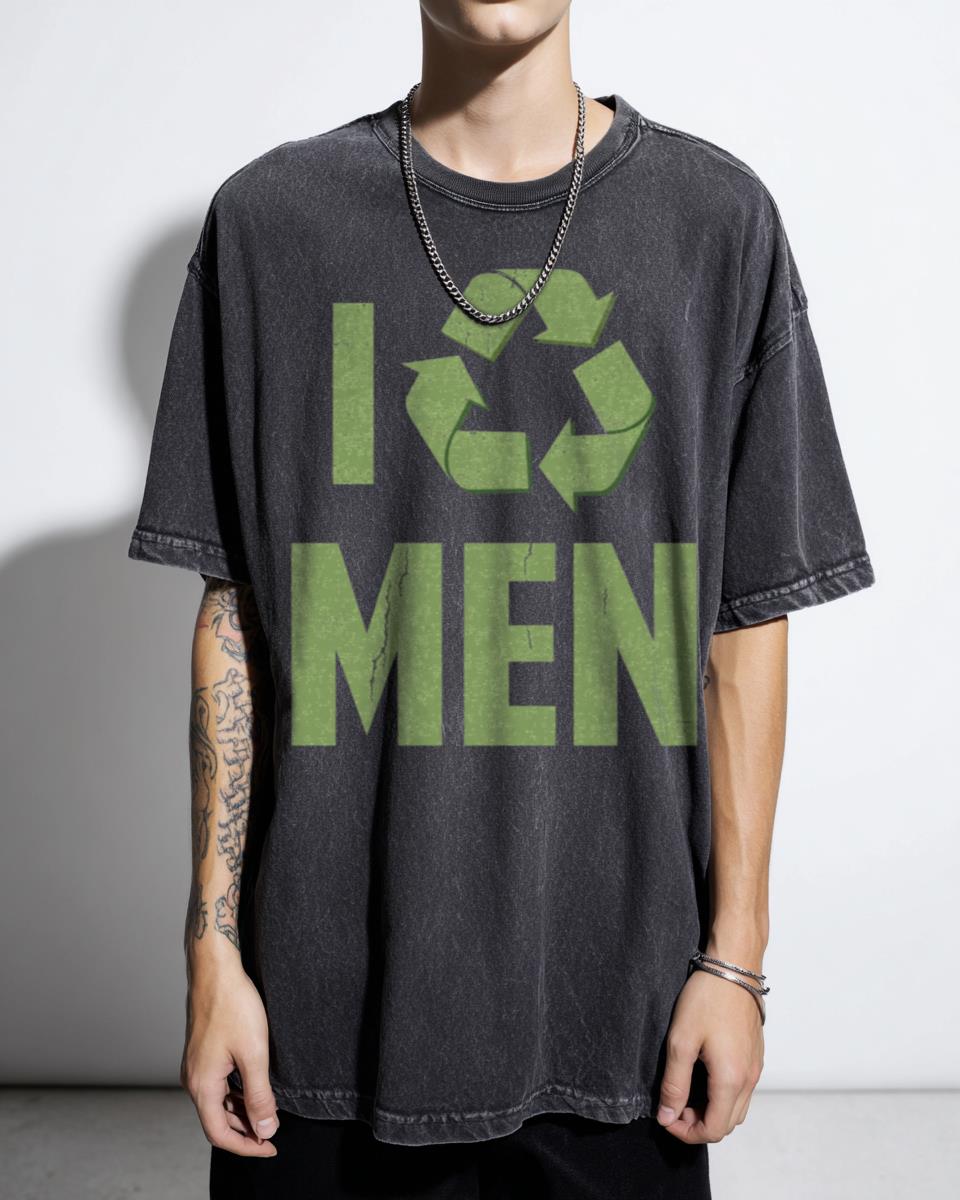 Funny "I Recycle Men" Humorous T-Shirt - Sarcastic Feminist Statement