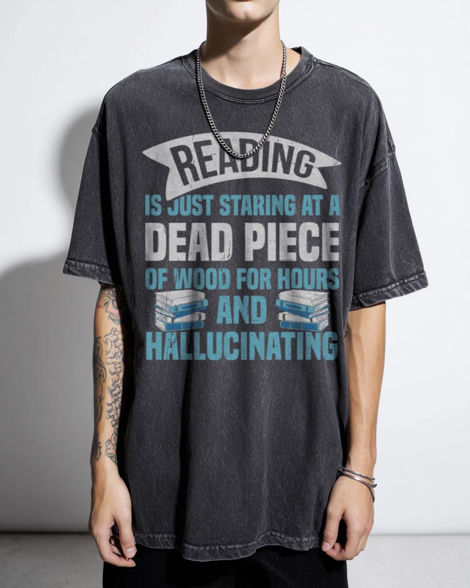 Funny Reading Hallucinating Book Lover T-Shirt - Literary Quote Humor Tee