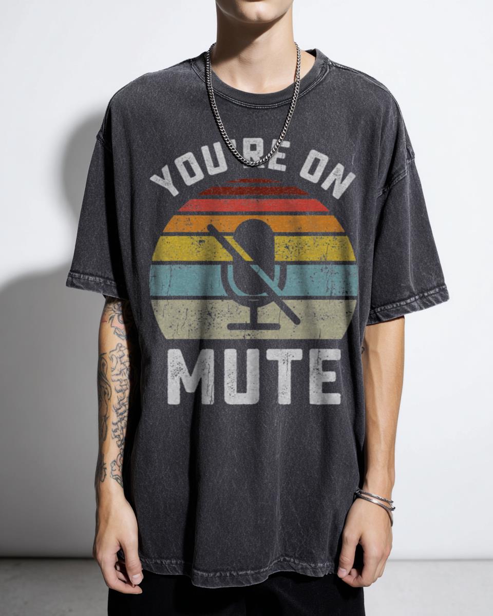 Funny 'You're On Mute' Zoom Call T-Shirt - Work From Home Humor Unisex