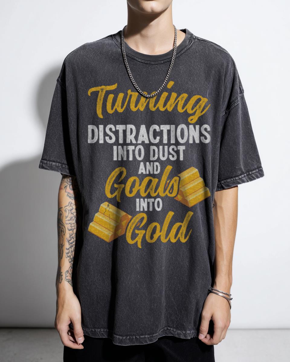 Goal Focus Productivity Motivation T-Shirt - Turning Distractions Into Dust Success Tee