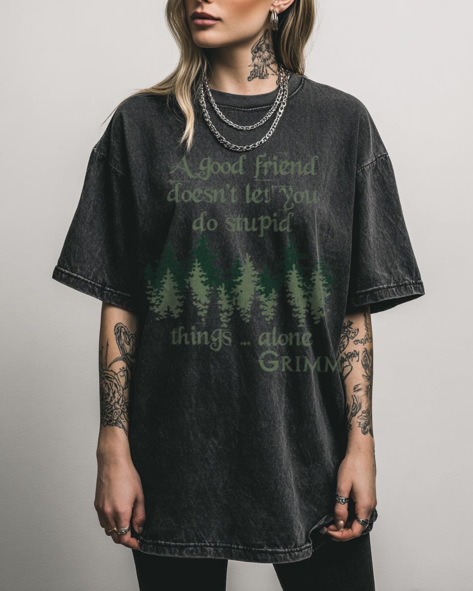 Grimm ‘Good Friends Don’t Let You Do Stupid Things…Alone’ TV Show T-Shirt – Nick Burkhardt Fan