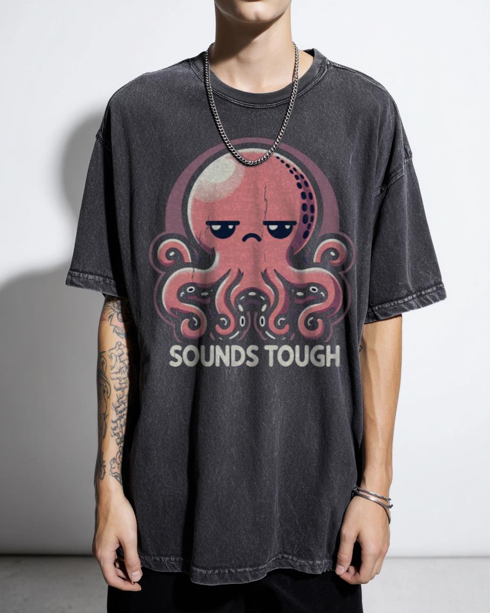 Grouchy Octopus 'Sounds Tough' Cartoon T-Shirt - Cute Sea Animal Attitude Unisex