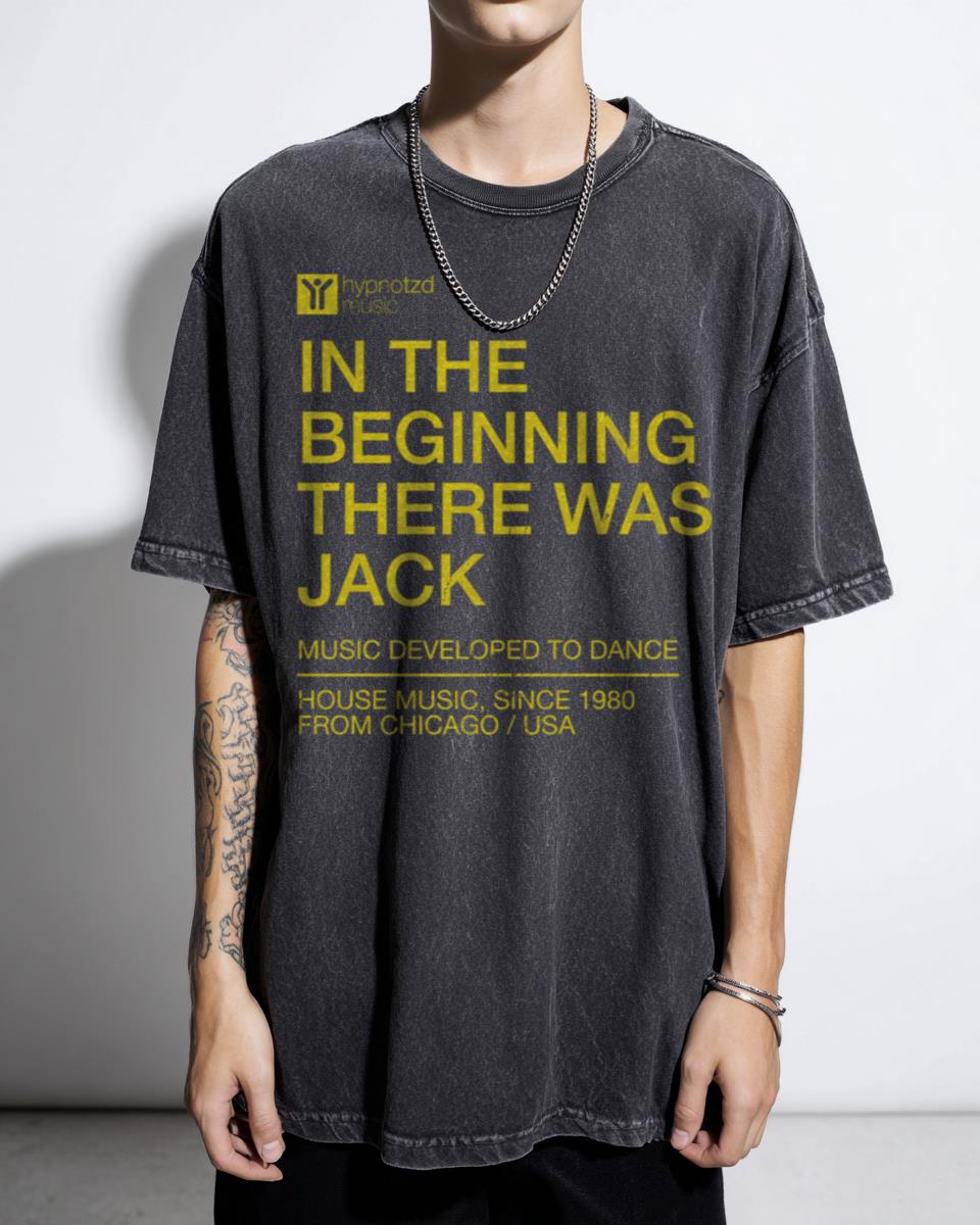 House Music Anthem The Beginning There Was Jack T-Shirt - DJ Gift Rave