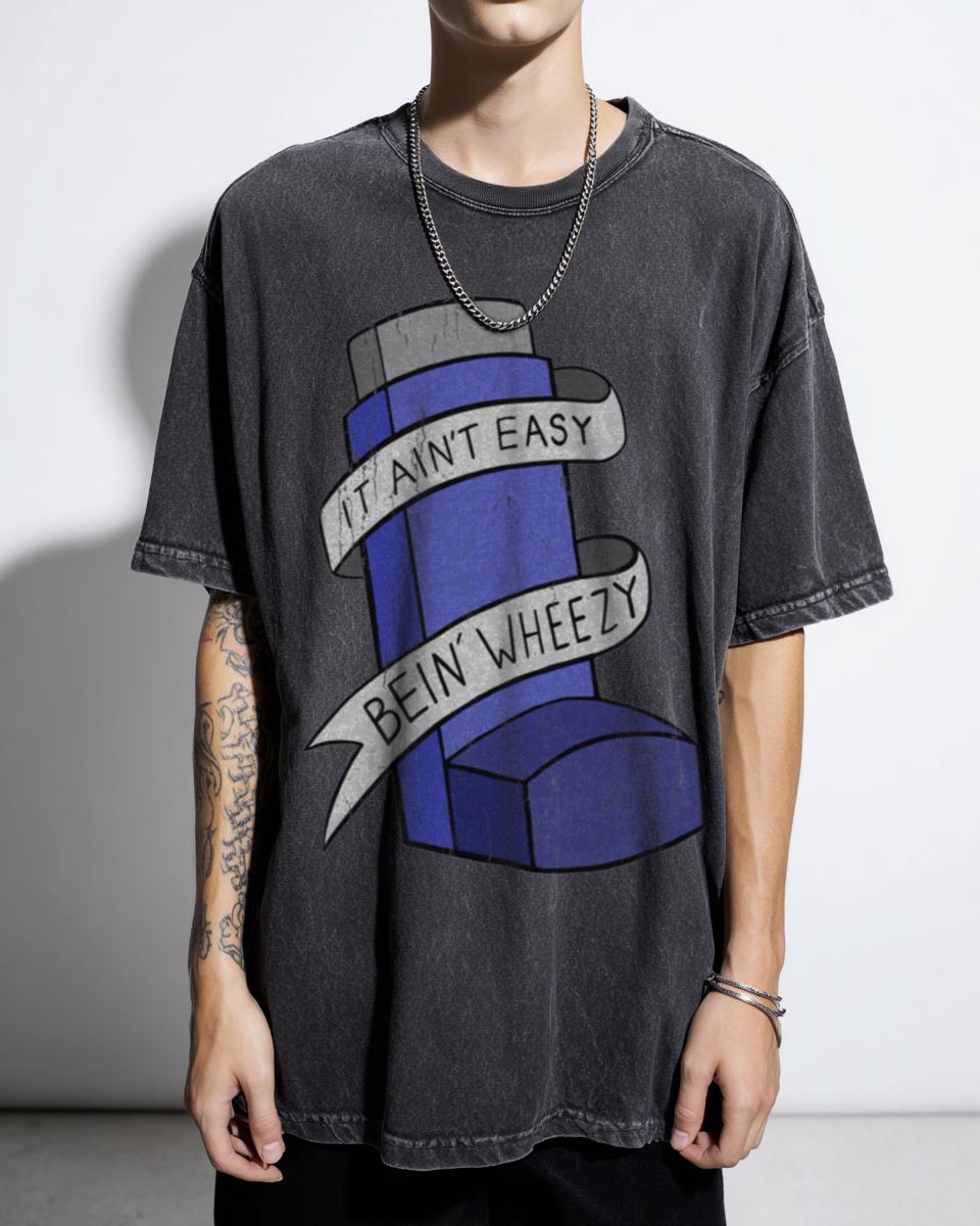 It Ain't Easy Bein' Wheezy Asthma T-Shirt | Humorous Breathing Tee
