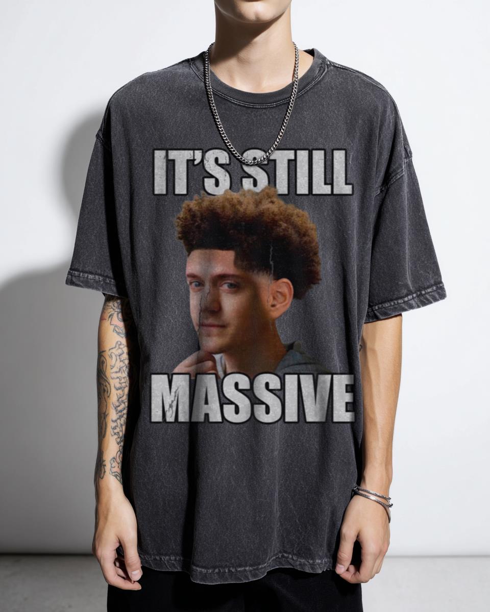It's Still Massive T-Shirt | Funny Low Taper Fade Meme Tee
