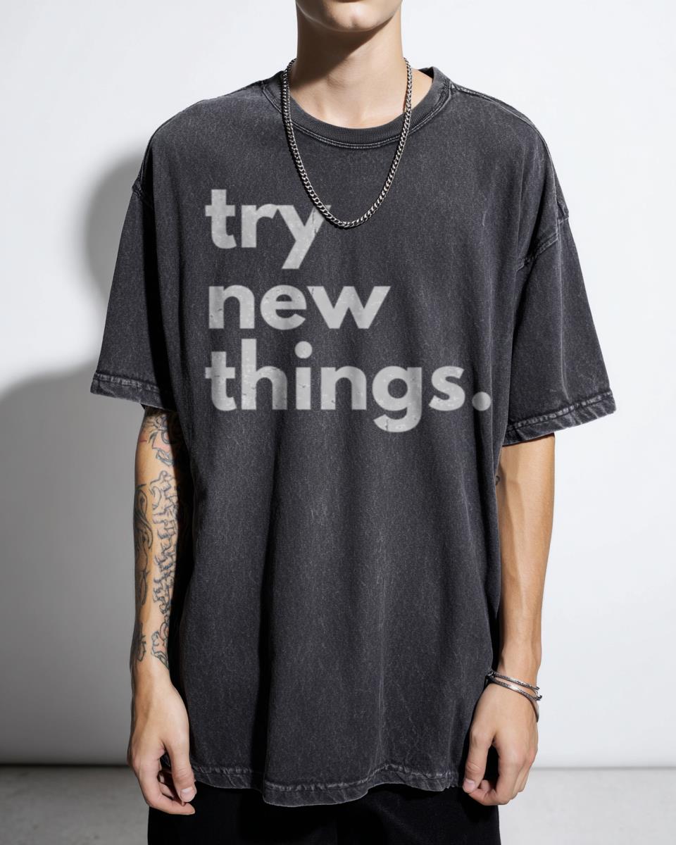 Motivational "Try New Things" Typography T-Shirt - Inspirational Quote Unisex