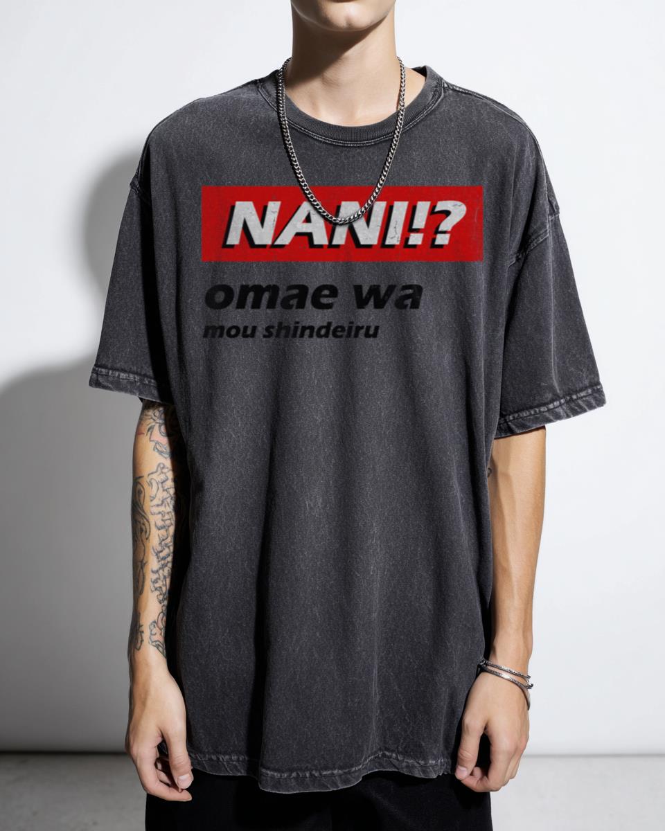 NANI?! Omae wa Mou Shindeiru Anime T-Shirt - Fist of the North Star Meme Unisex