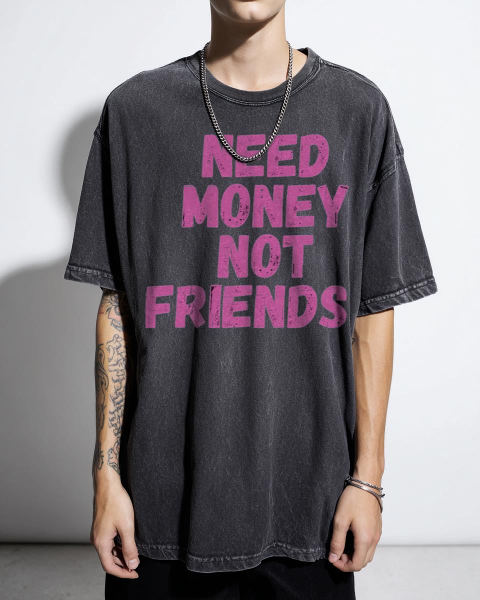 Need Money Not Friends Motivation Quote T-Shirt - Retro Webtoon Fan Unisex