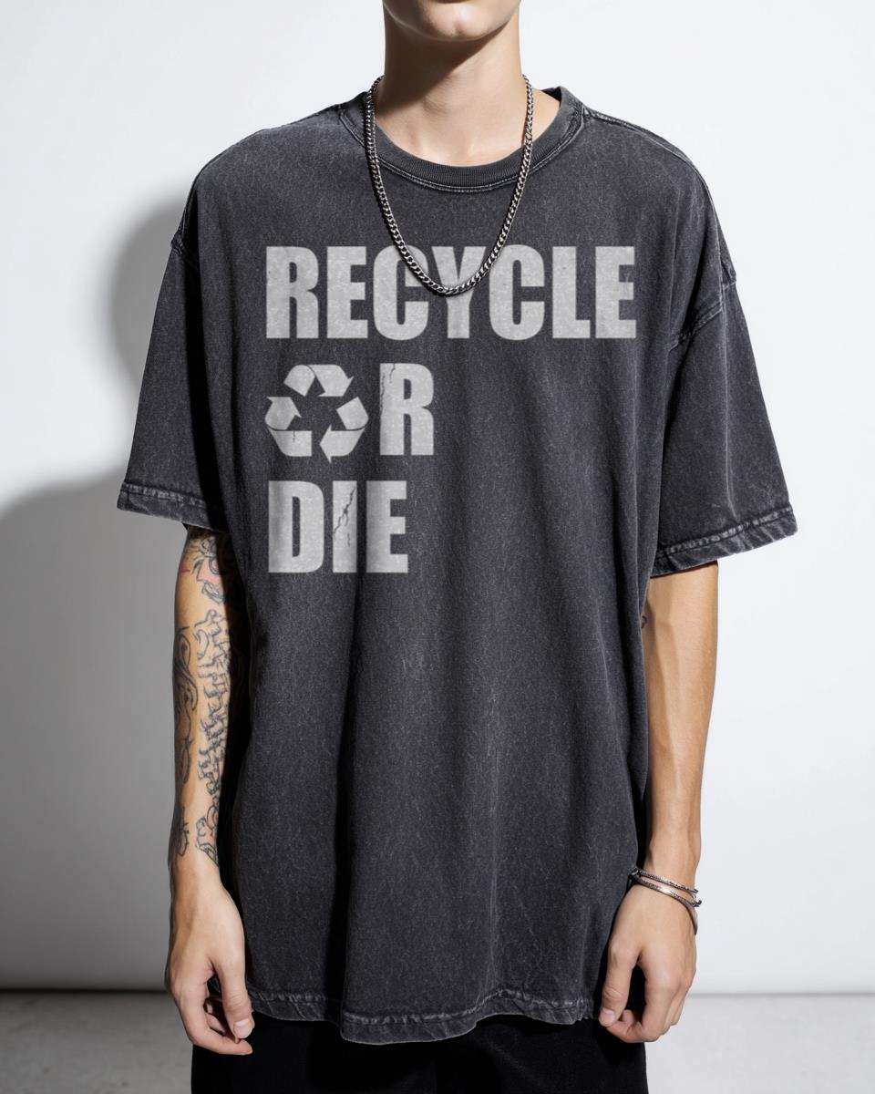 Recycle Or Die Environmental Slogan T-Shirt - Green Planet Eco Activism