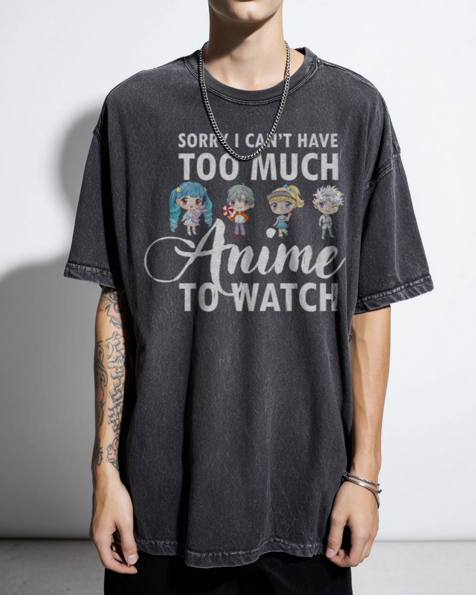 Sorry I Can't Too Much Anime To Watch T-Shirt - Cute Kawaii Retro Text Gift