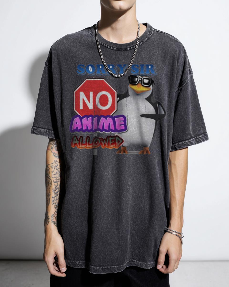 Sorry Sir NO Anime Allowed Penguin T-Shirt - Funny Sunglasses Meme Unisex