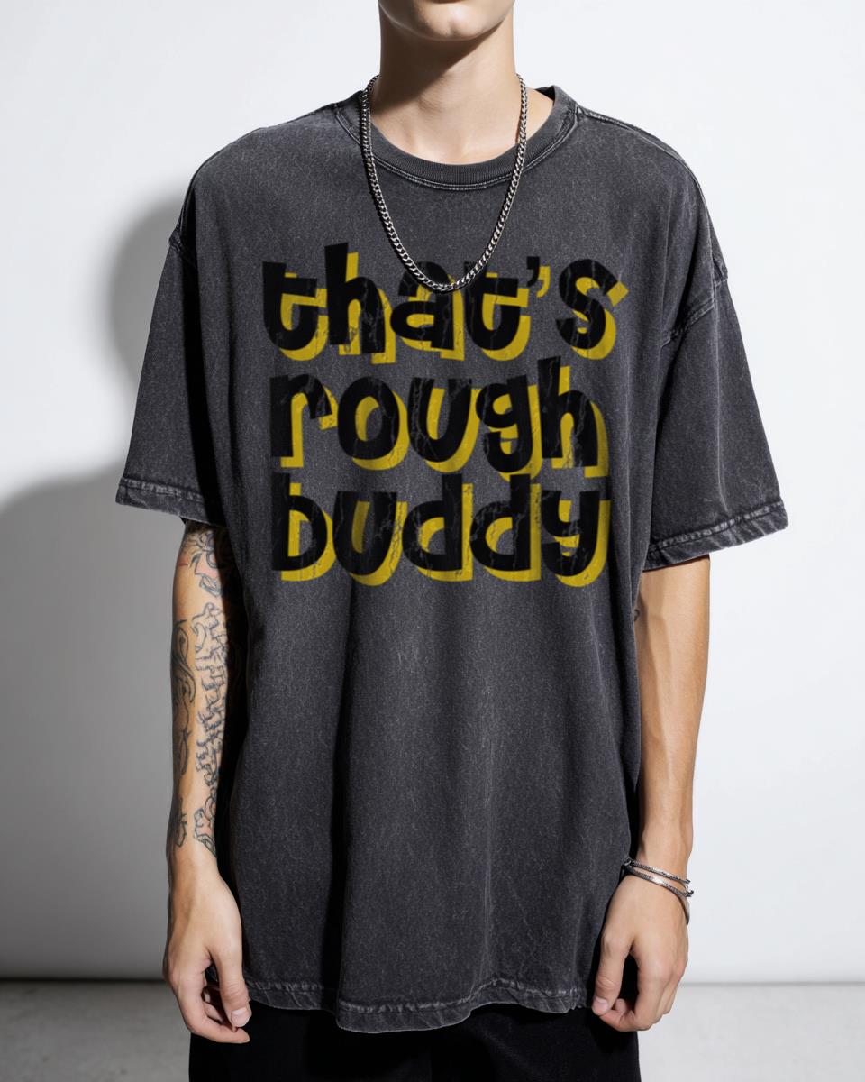 That's Rough Buddy Avatar The Last Airbender Quote T-Shirt - Zuko Sokka Meme