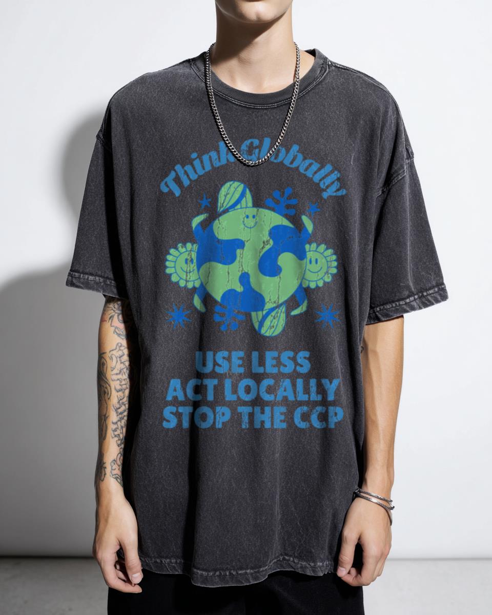 "Think Globally, Act Locally & Stop The CCP" Activist T-Shirt - Environment & Human Rights