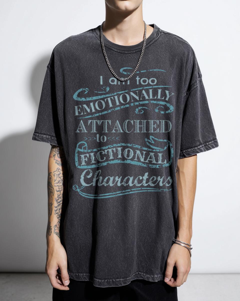 "Too Emotionally Attached to Fictional Characters" Bookish T-Shirt - Fandom Lover Gift