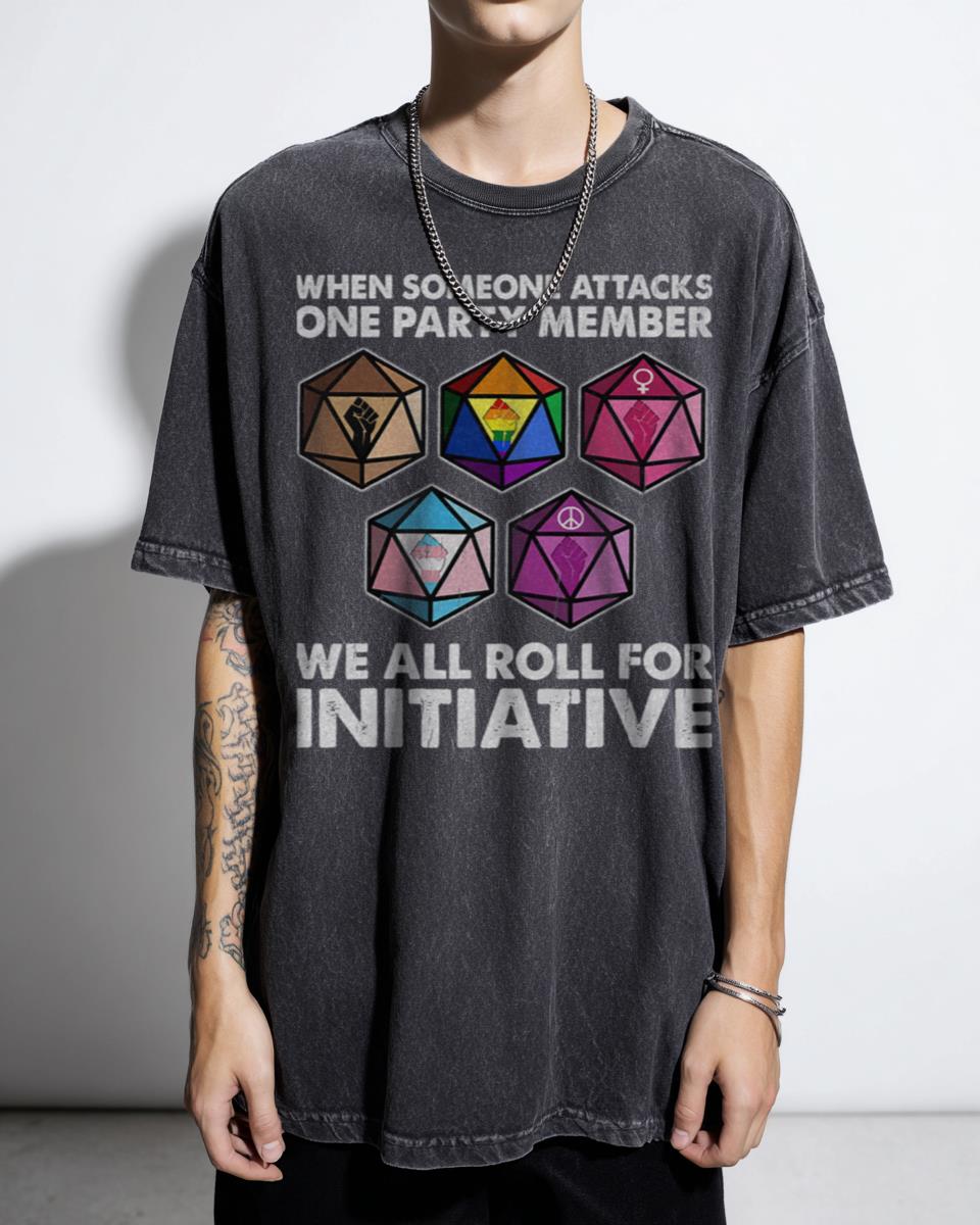 When Someone Attacks One Party Member We Roll For Initiative RPG T-Shirt - Funny Gamer Gift Unisex