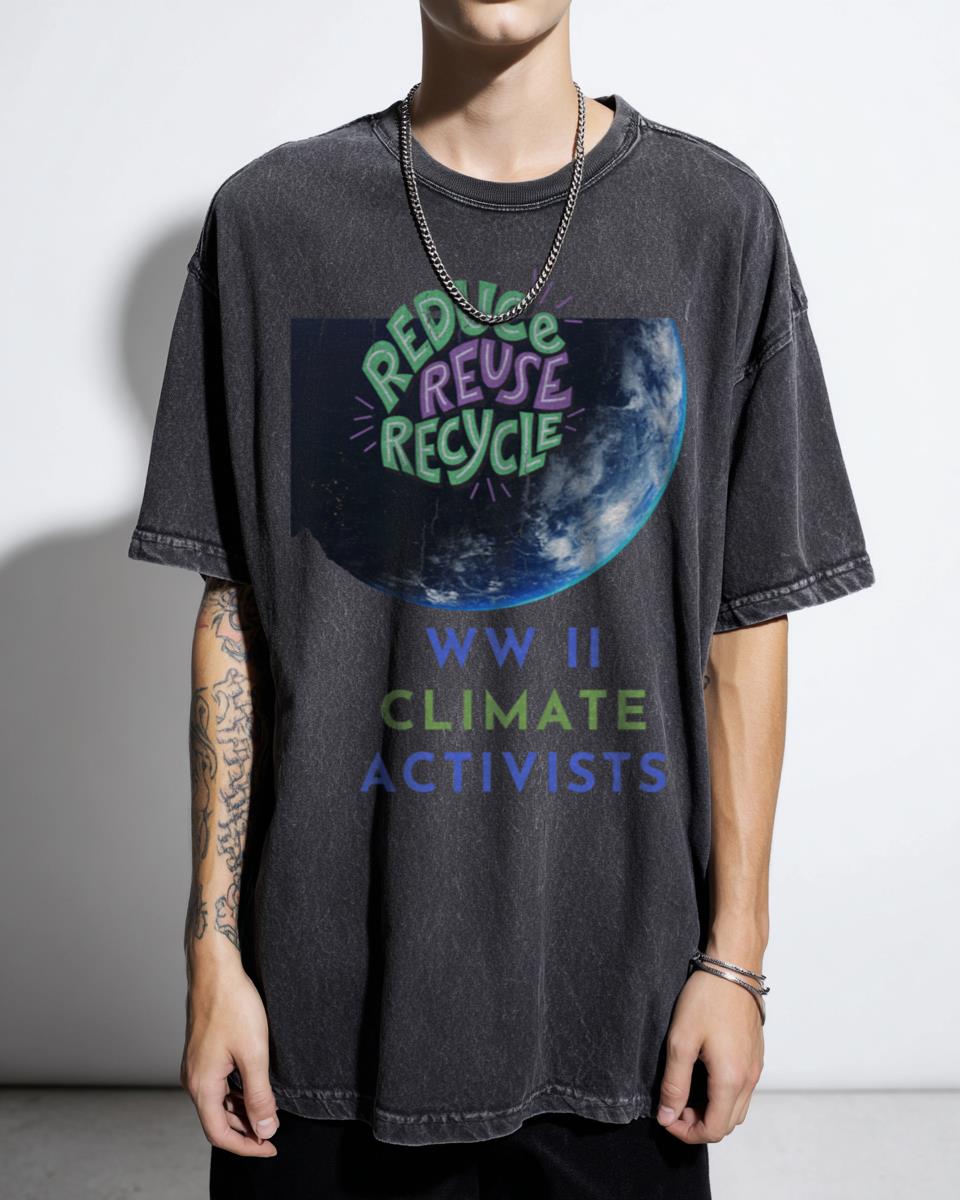 WWII Climate Activists Recycle Reduce Reuse T-Shirt - Climate Change Now Global Healing for Earth