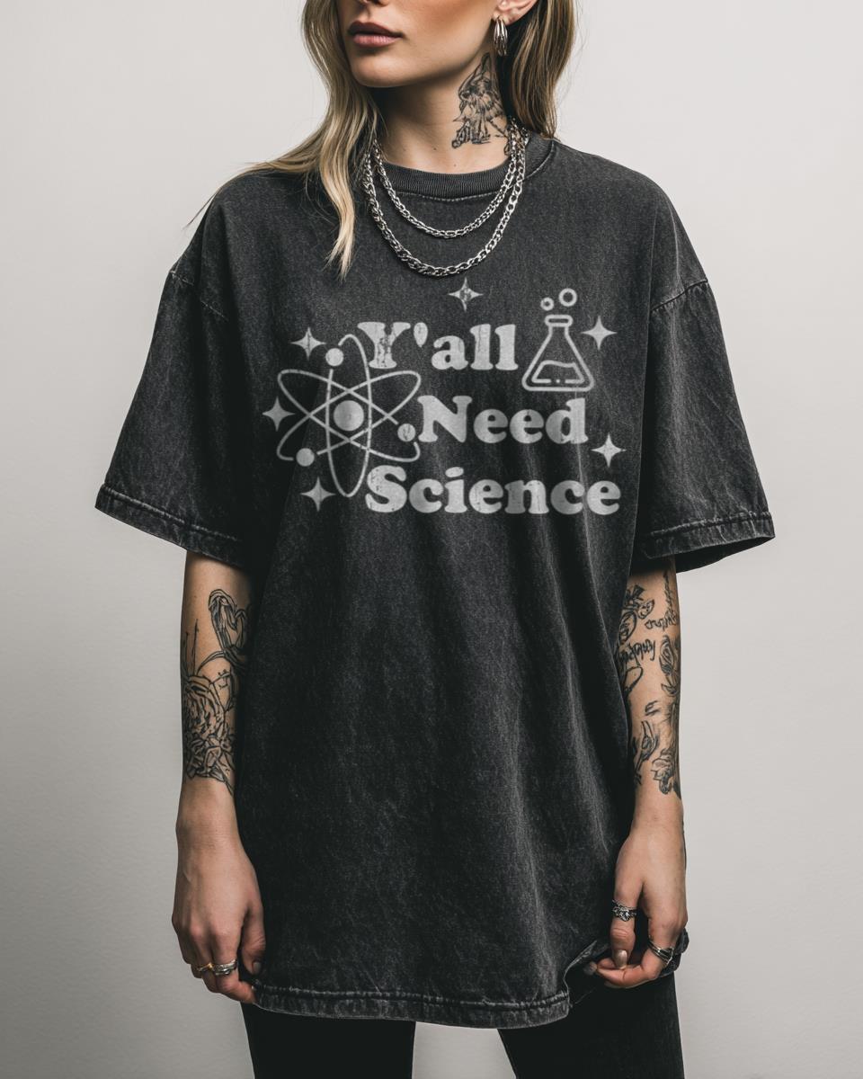 Y’all Need Science’ Funny Scientist Nerd Graphic T-Shirt – STEM Education Humor Gift